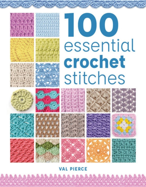 100 Essential Crochet Stitches Book by Val Pierce Fabric Shack Malmesbury