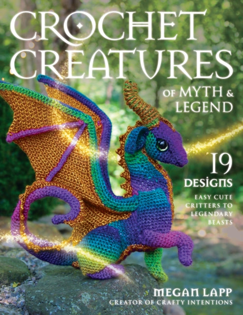 Crochet Creatures of Myth & Legend Book by Megan Lapp Creator of Crafty Intentions