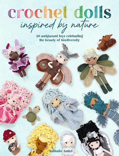 crochet dolls inspired by nature pattern book by nathalie amiel for gardners book fabric shack malmesbury