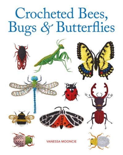 Crocheted Bees Bugs & Butterflies Pattern Book by Vanessa Mooncie