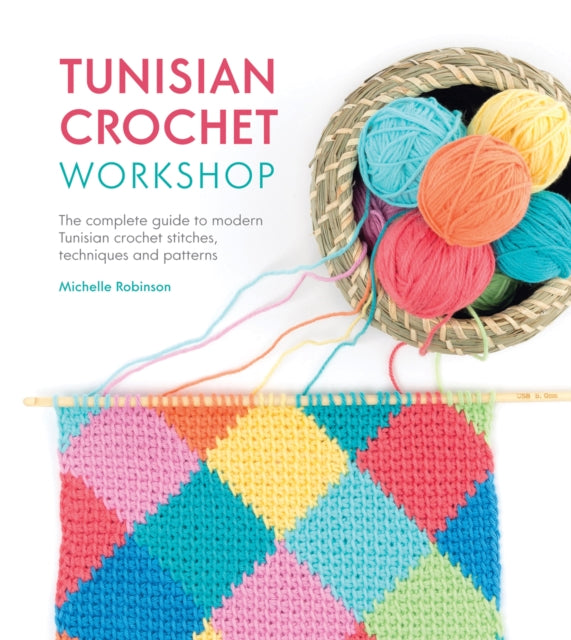 tunisian crochet workshop complete guide book michelle robinson fabric shack malmesbury