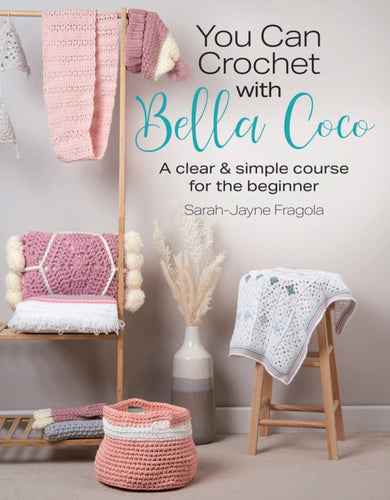 Sarah Jayne Fragola You Can Crochet with Bella Coco Fabric Shack Malmesbury